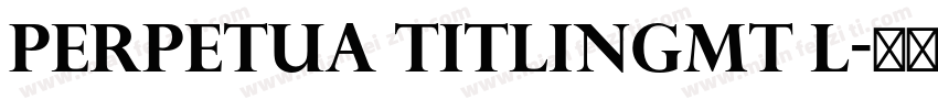 Perpetua TitlingMT L字体转换